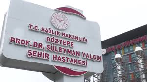 GÖZTEPE PROF. DR. SÜLEYMAN YALÇIN ŞEHİR HASTANESİ